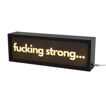 Fucking strong... LED Lightbox – Fun, Versatile lighting For home, office. Make your space truly yours.